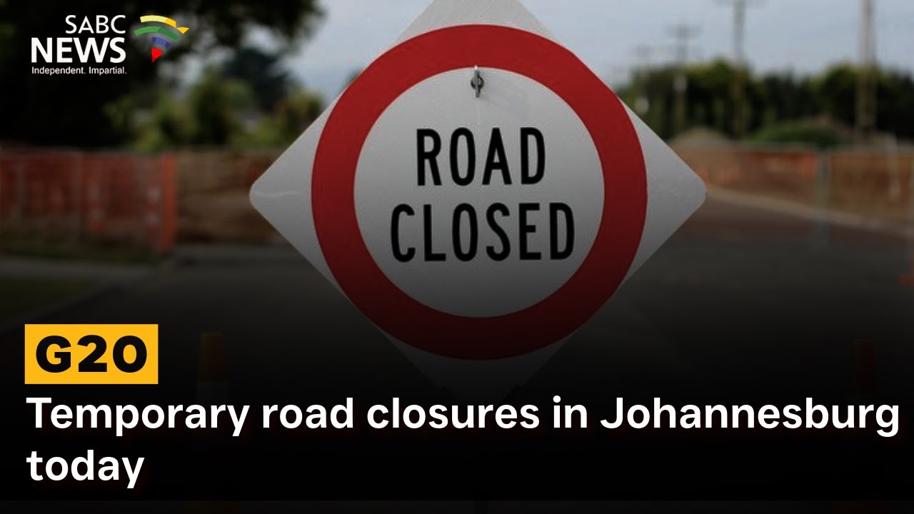 G20 | Temporary road closures in Johannesburg today