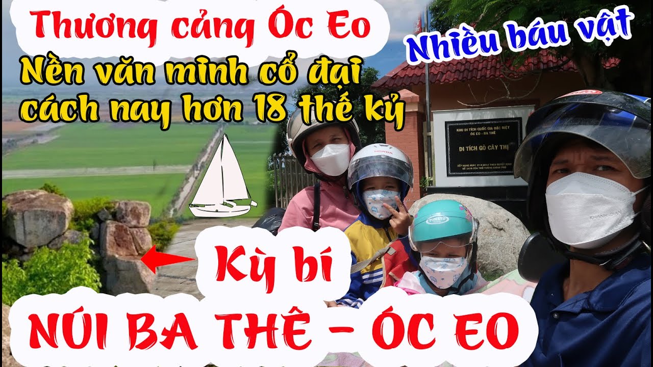 NÚI BA THÊ, NỀN VĂN HOÁ ÓC EO, THOẠI SƠN AN GIANG, DI TÍCH KHẢO CỔ | NÚI LĂN ĐÁ | TRẢI NGHIỆM MỚI