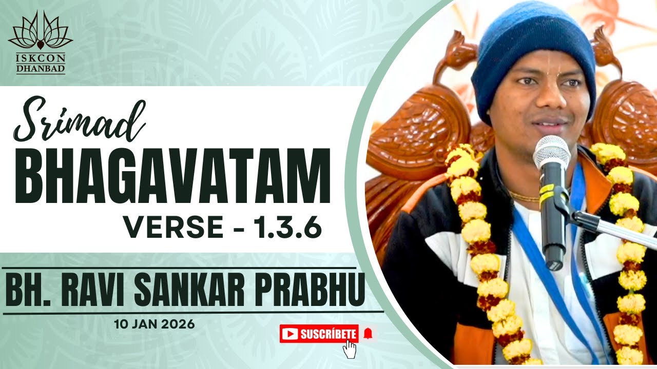 || SRIMAD BHAGVATAM | SB  1.3.6 | Bh. Ravi sankar Prabhu | 10-01-2026 |ISKCON DHANBAD ||