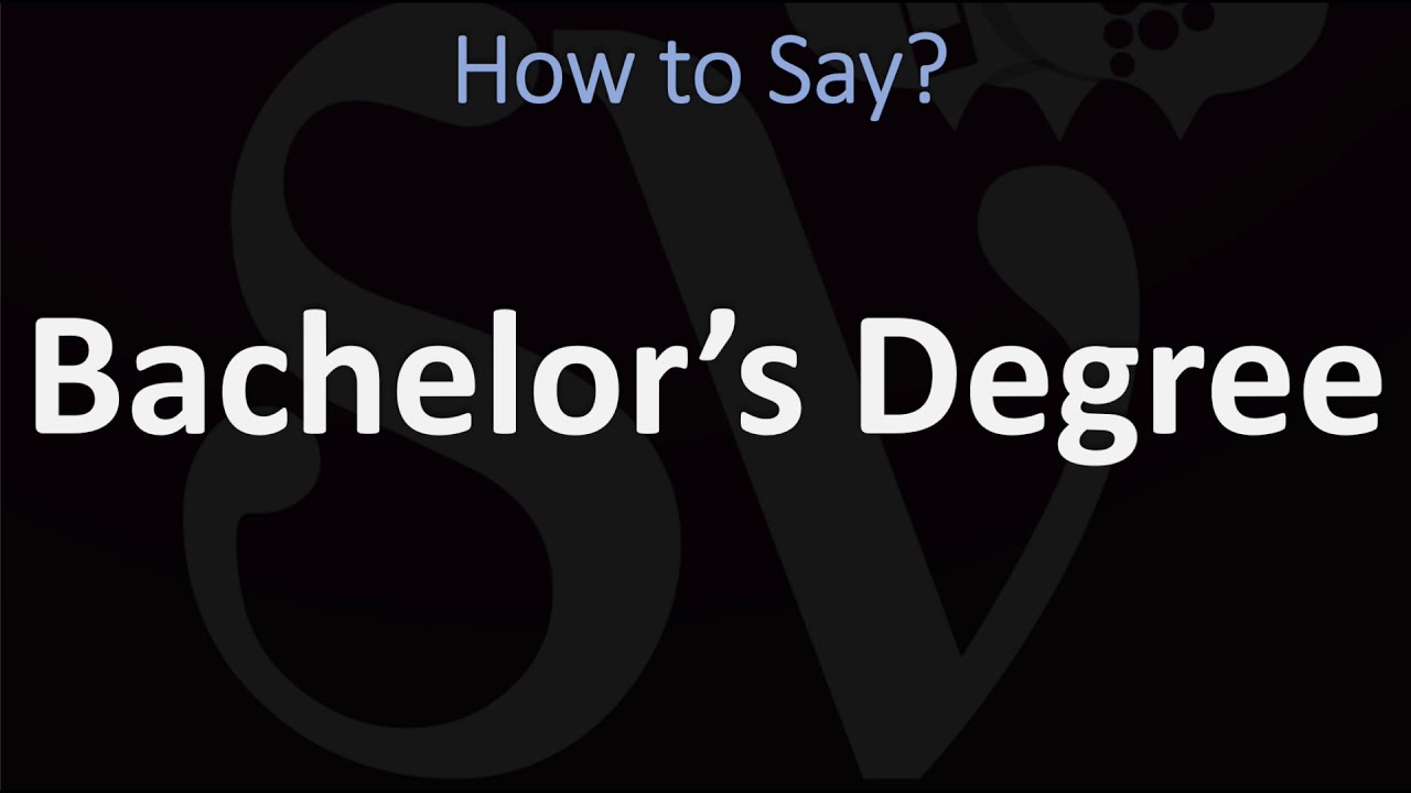 How to Pronounce Bachelor’s Degree? (CORRECTLY)