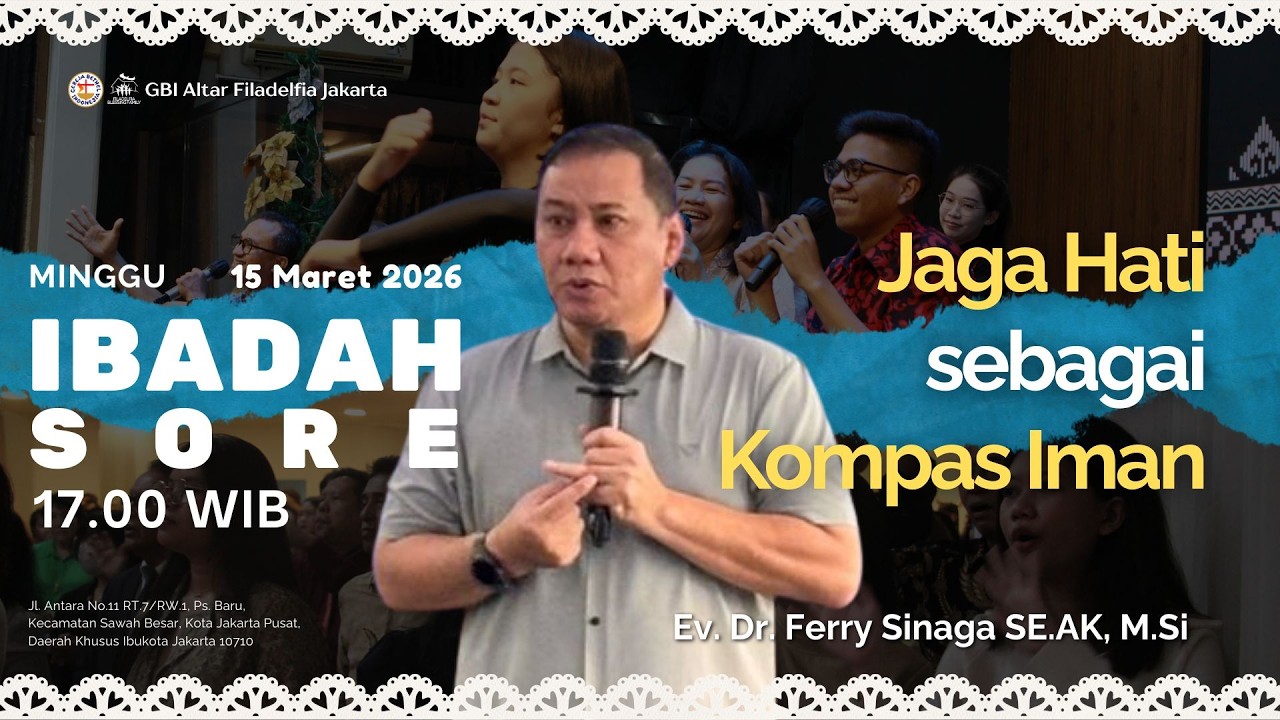 GBI AF Jakarta | 15/03/2026 | Jaga Hati sebagai Kompas Iman | Dr. Ferry Sinaga SE.AK, M.Si