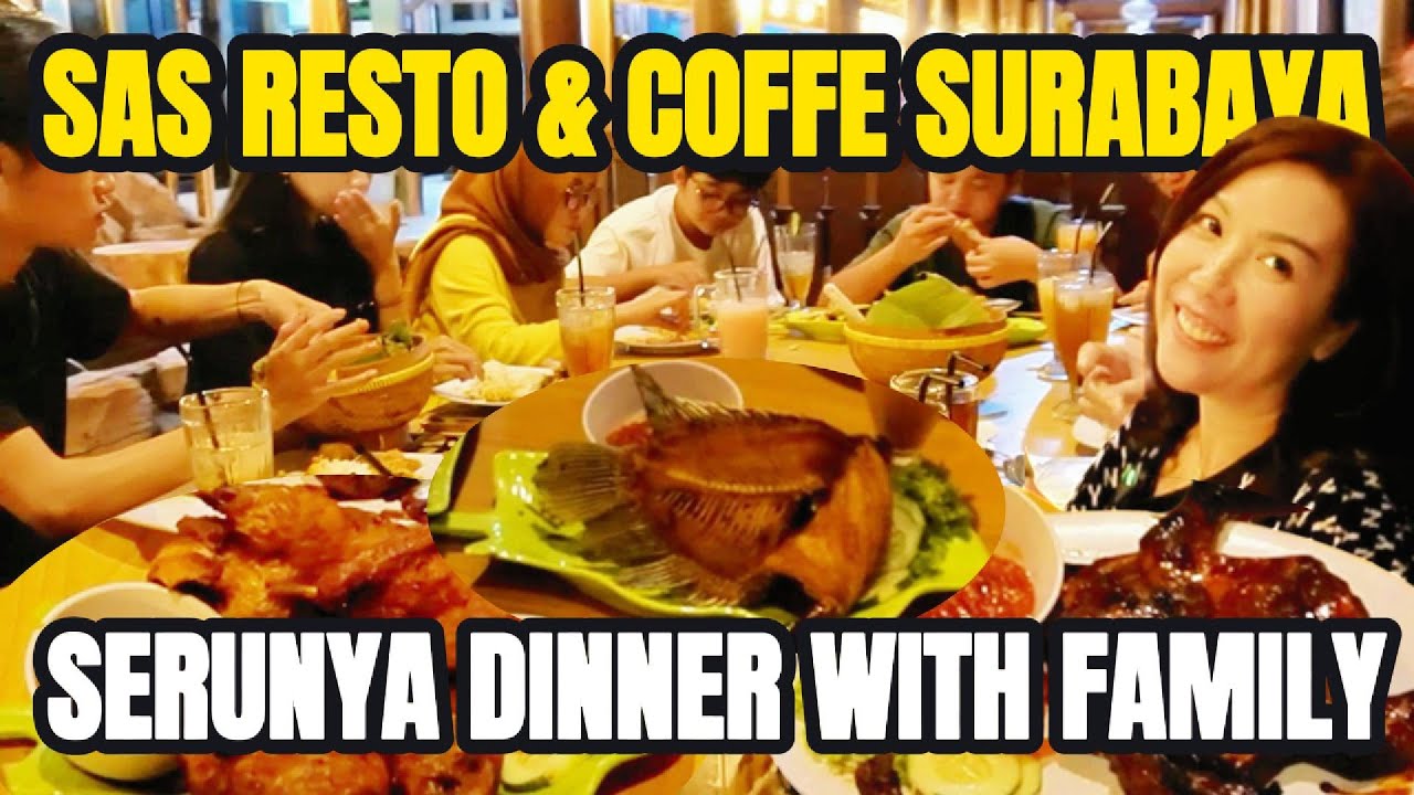 SERUNYA DINNER WITH FAMILY DI SAS RESTO & COFFE SURABAYA