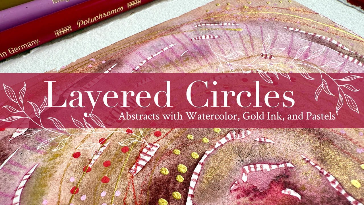 Layered Circles: Abstracts with Watercolor, Gold Ink, and Pastels