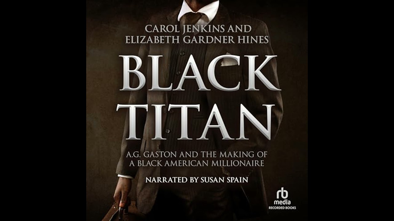 Black Titan: A.G. Gaston and the Making of a Black American Millionaire Audiobook by Carol Jenkins