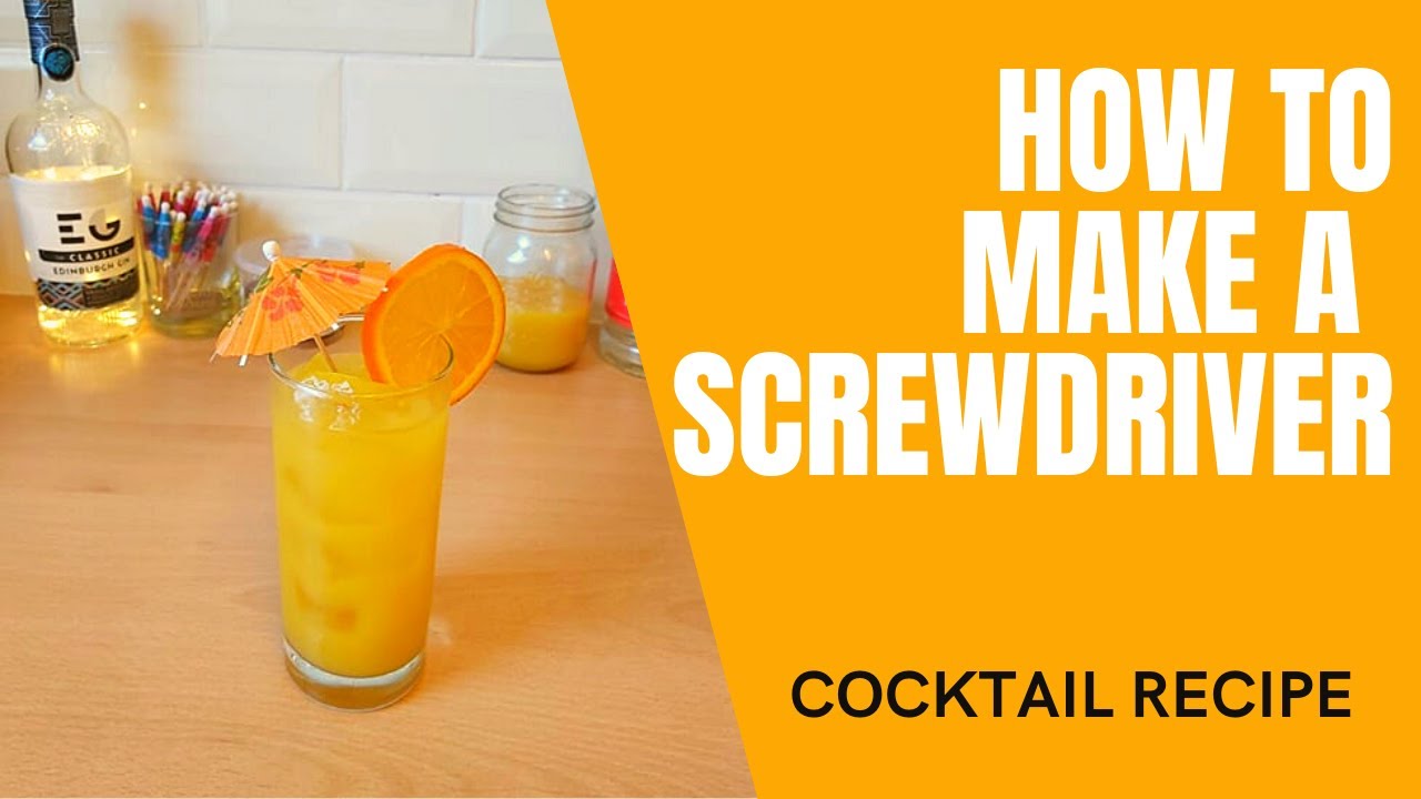 HOW TO MAKE A SCREWDRIVER COCKTAIL