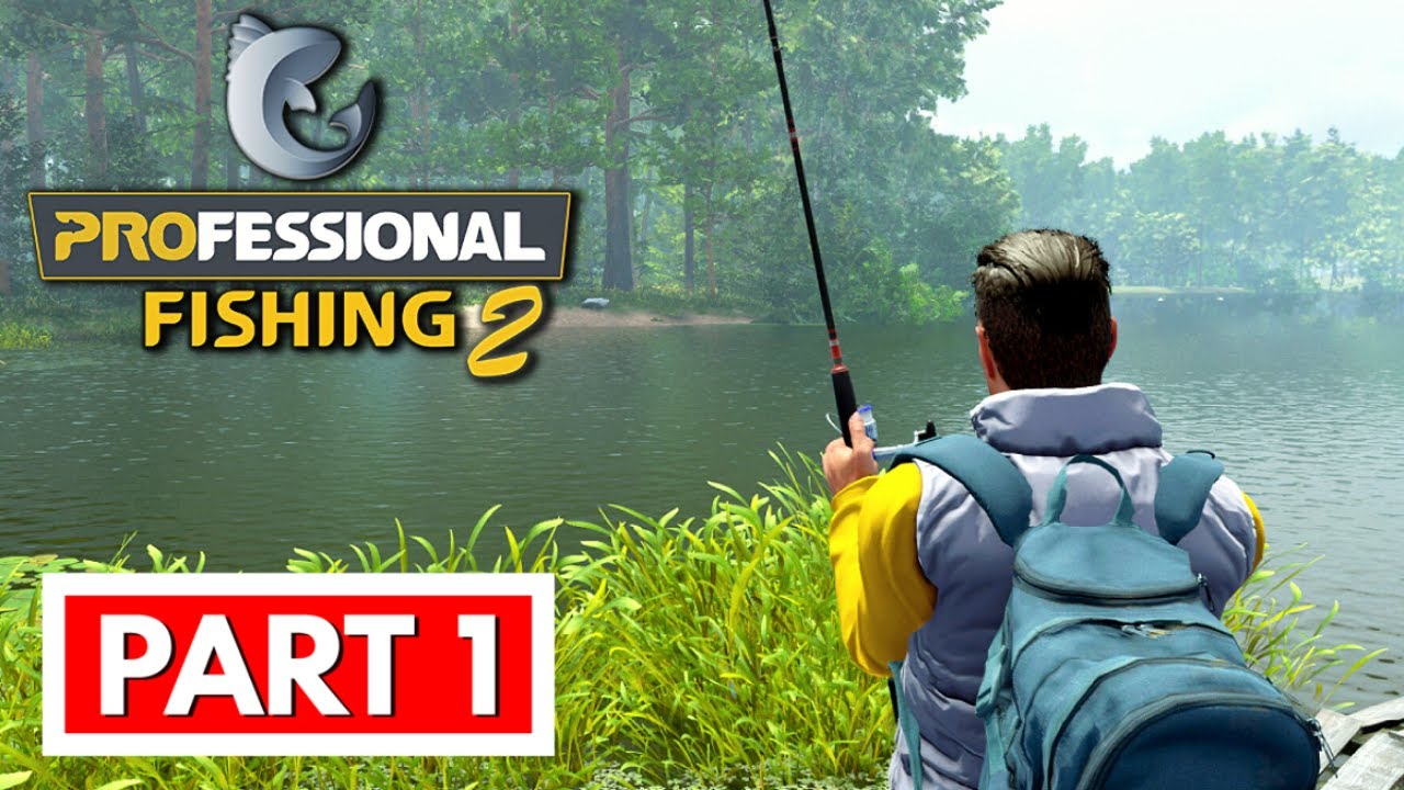 PROFESSIONAL FISHING 2 - Full Gameplay Walkthrough Part 1 [FULL GAME] No Commentary