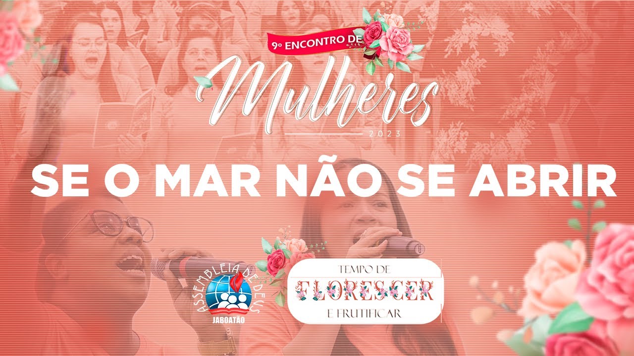 Se o Mar Não Se Abrir | Grande Coral de Mulheres - 9º Encontro de Mulheres IEADPE JABOATÃO |Abertura