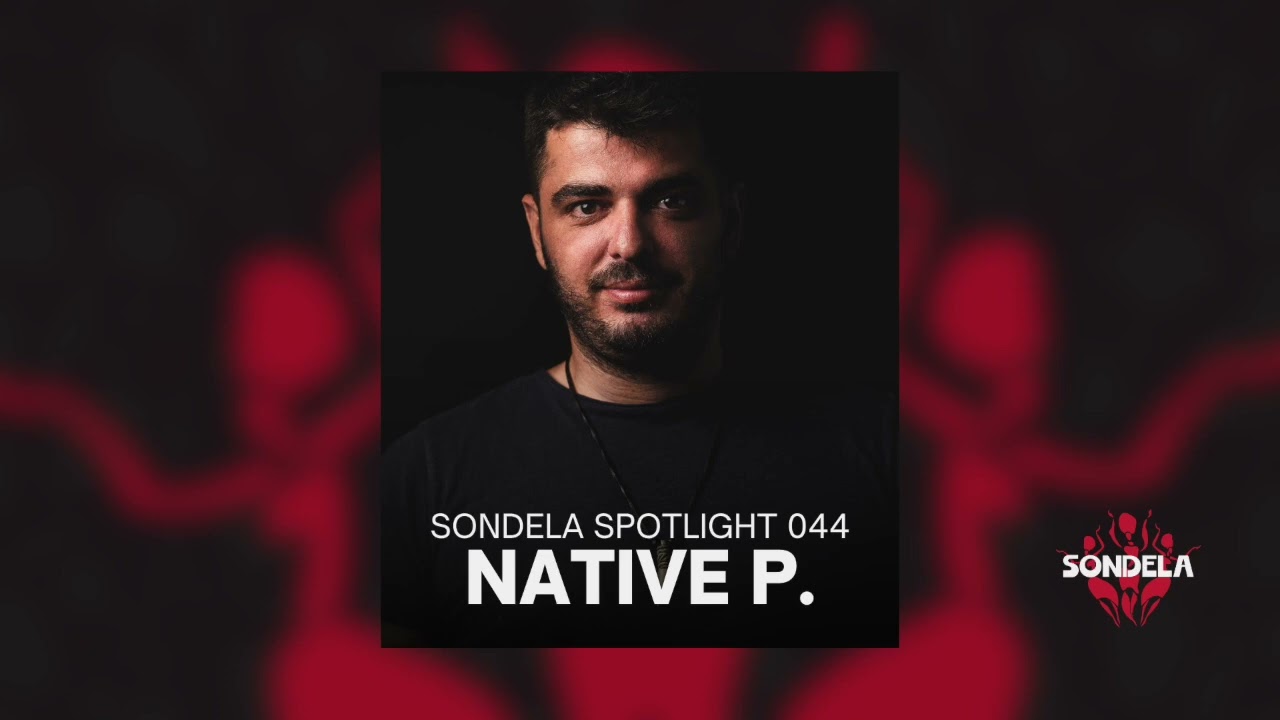 Sondela Spotlight 044 - Native P. | Afro House / Afro Tech Mix