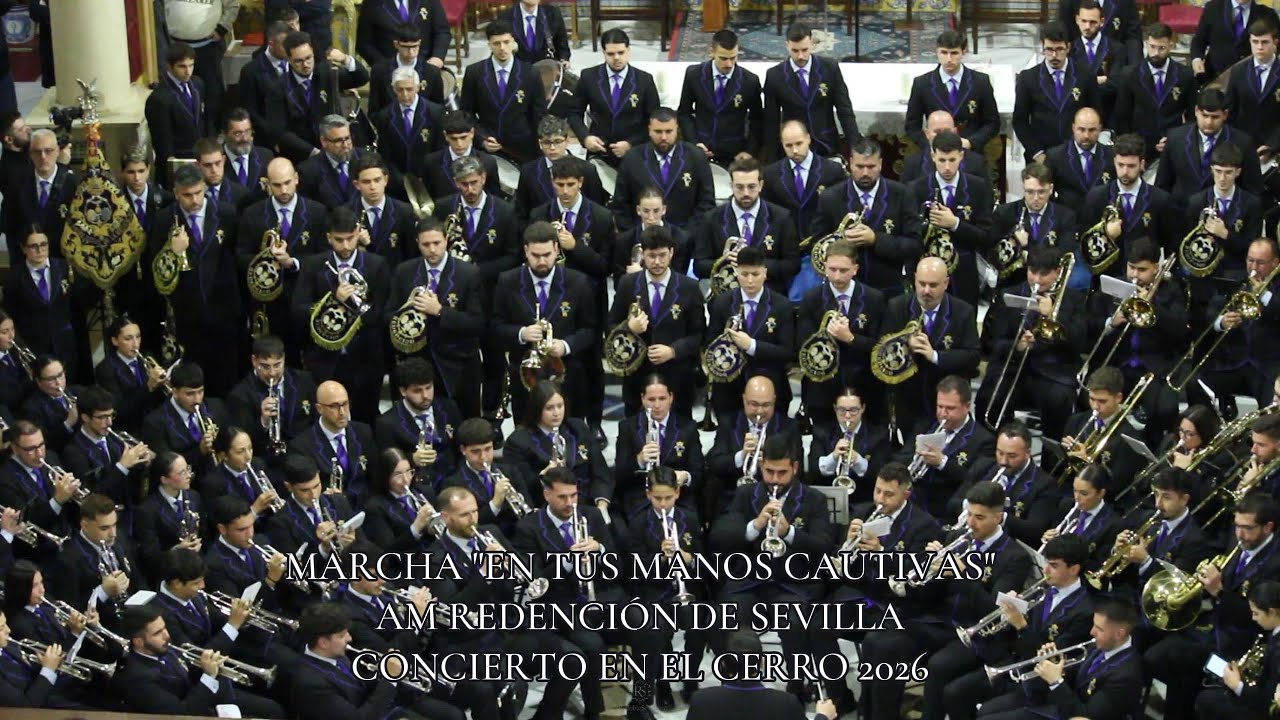 MARCHA "EN TUS MANOS CAUTIVAS"  I CONCIERTO AM REDENCION SEVILLA EN EL CERRO