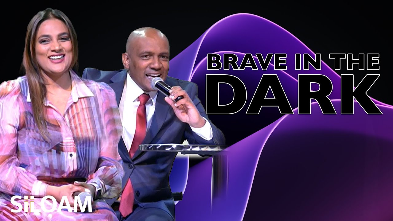 Brave In The Dark | Pastor Maldon & Overseer Natasha Lazarus | Siloam Brakpan