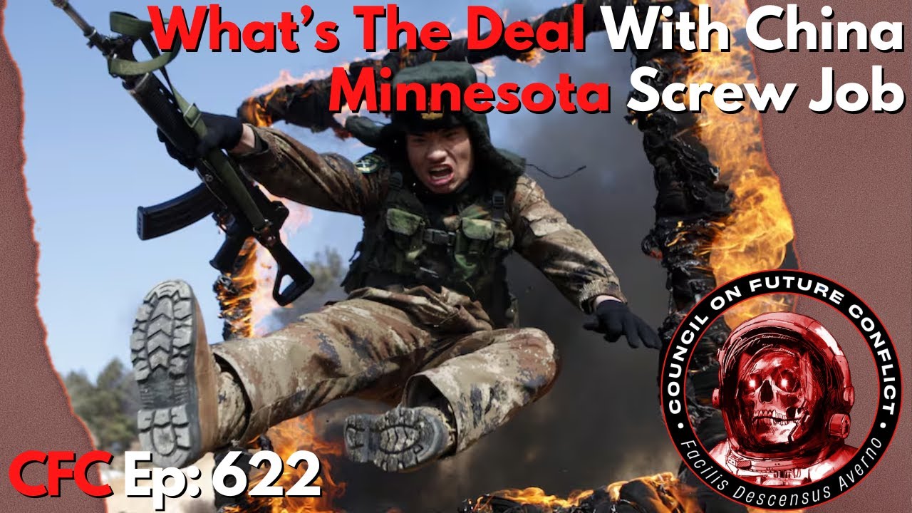 Council on Future Conflict Episode 622: What&rsquo;s The Deal With China, Minnesota Screw Job