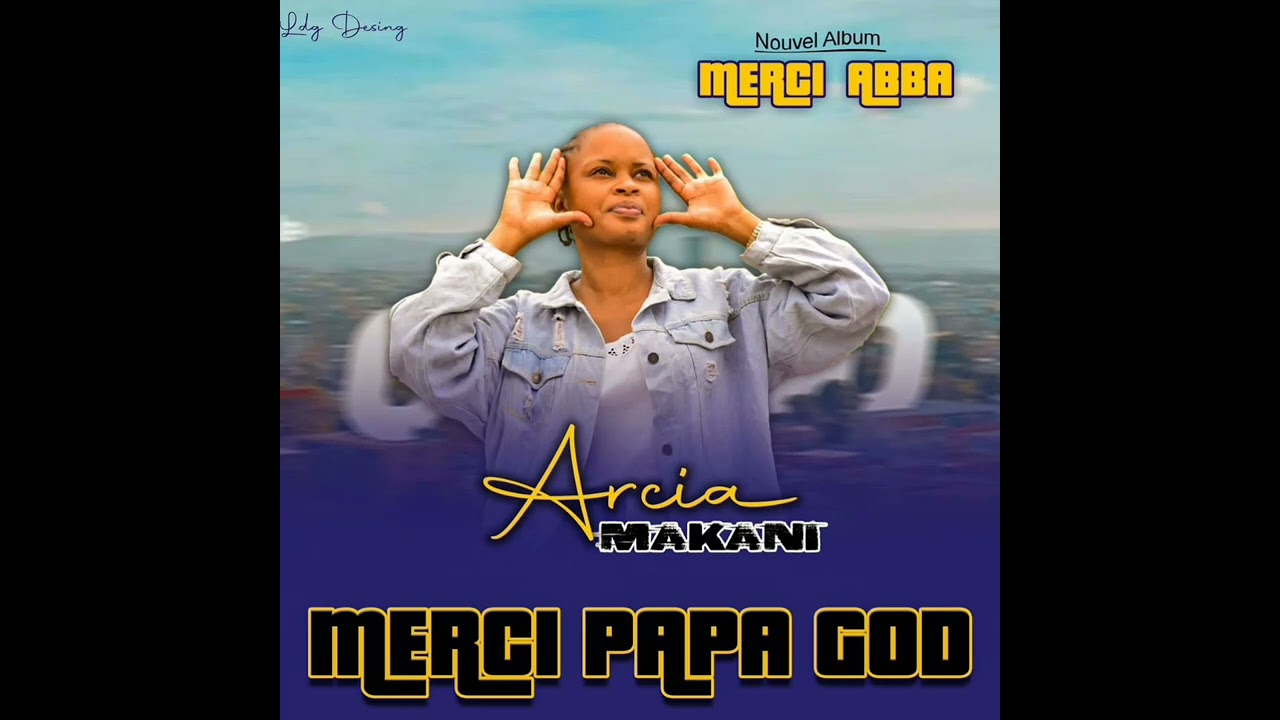 Arcia MAKANI _ MERCI PAPA GOD(audio)
