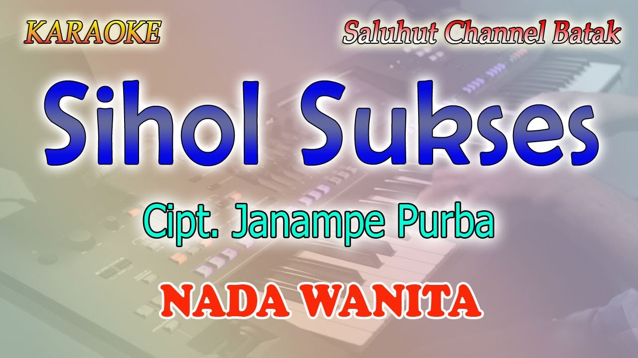 SIHOL SUKSES ll KARAOKE BATAK SIMALUNGUN ll CIPT JANAMPE PURBA ll LUSI BR PURBA ll NADA WANITA G=DO