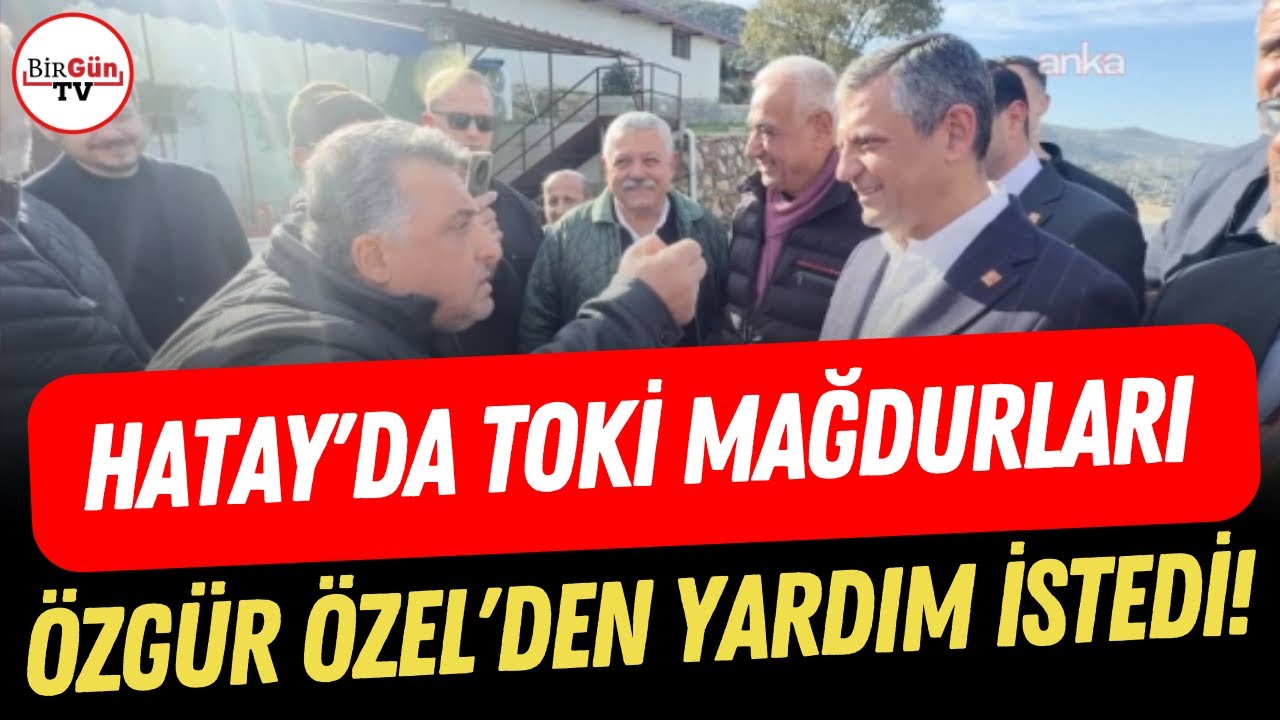 Hatay’da TOKİ mağdurları Özgür Özel’den yardım istedi: "Bizimle olun, neye imza attığımızı bilelim"