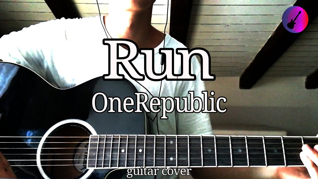 Run-OneRepublic/Guitar Cover