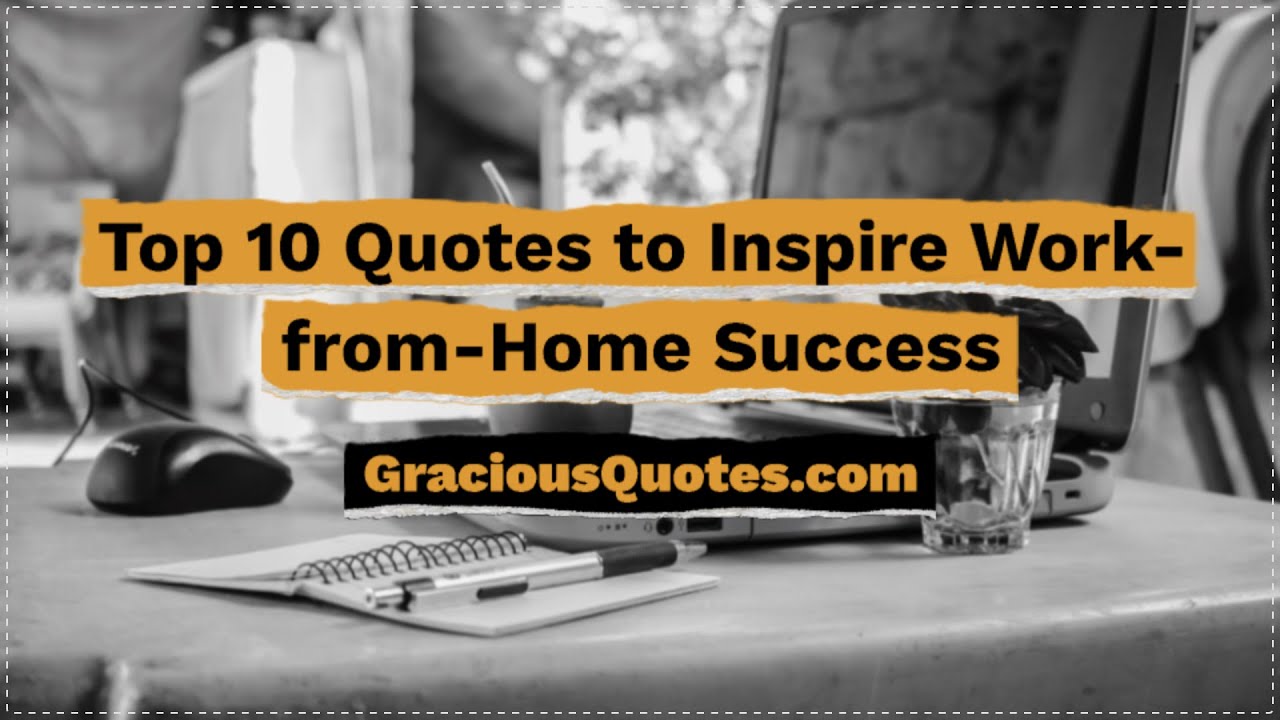 Top 10 Quotes to Inspire Work-from-Home Success - Gracious Quotes