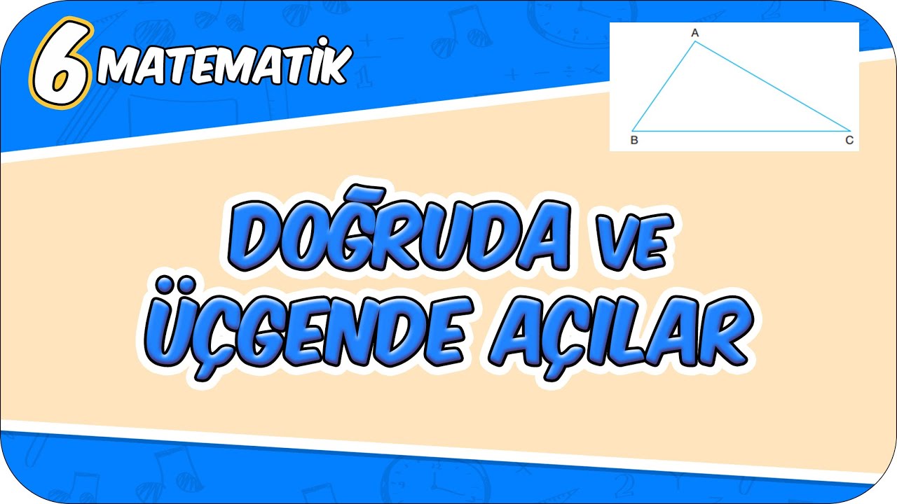 Doğruda ve Üçgende Açılar - Konu Özeti 📘 6MAT16 