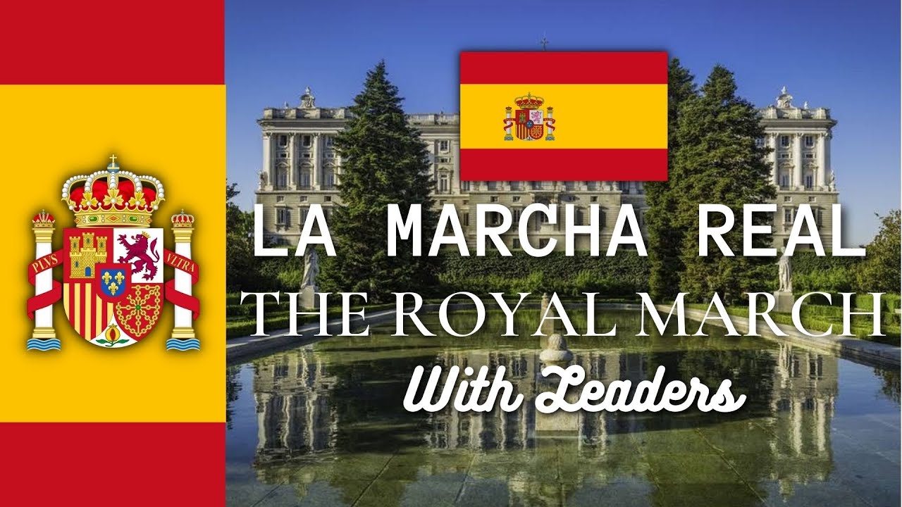 La Marcha Real (The Royal March): Spanish National Anthem- With Leaders (1474-2021)