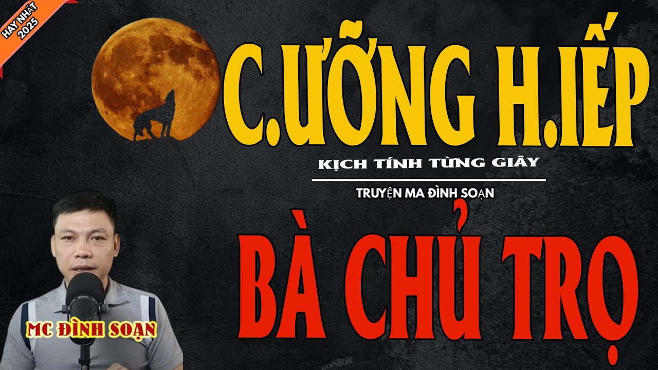 C.ƯỠNG H.IẾP BÀ CHỦ TRỌ | Truyện Ma Kinh Dị - Chuyện Ma MC Đình Soạn Mới Nhất