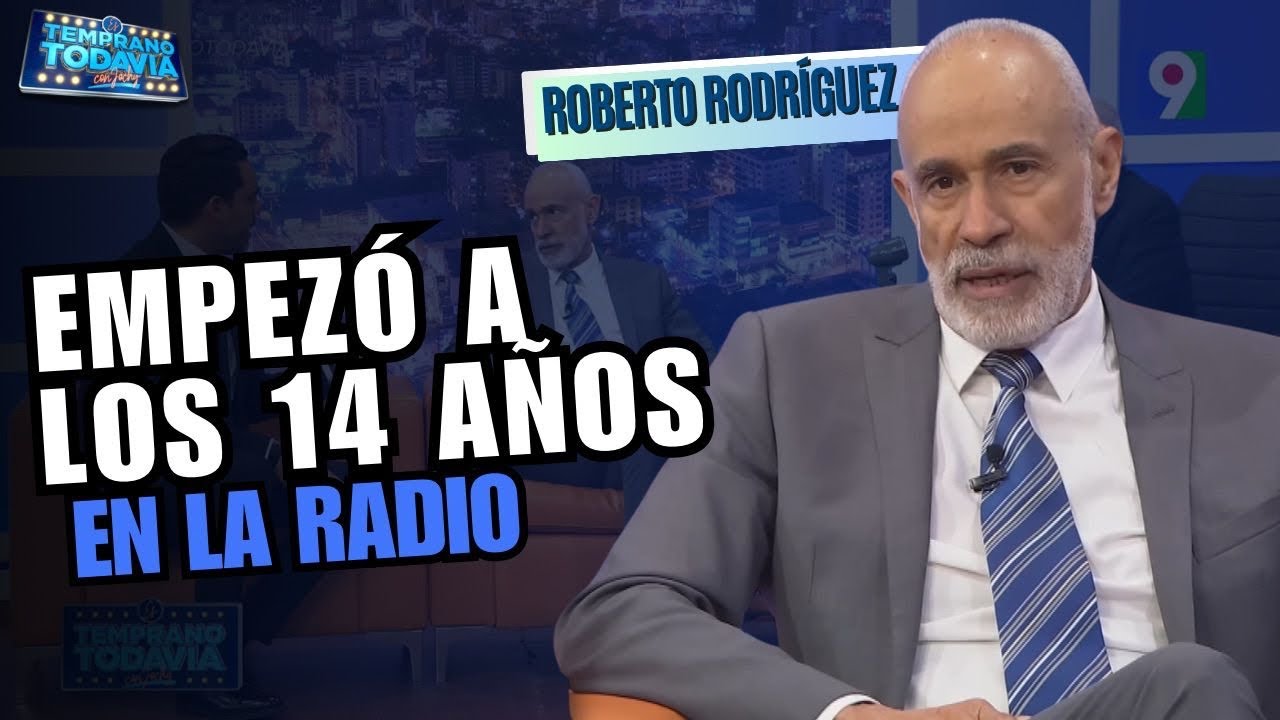 Roberto Rodríguez: “Yo empecé con 14 años en Radio La Vega” | ETT