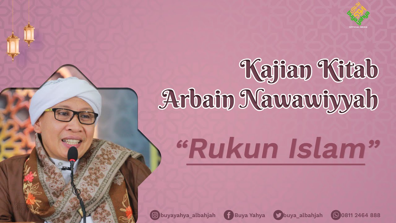 Kitab Arba'in Nawawiyah | Hadist ke-3: Rukun Islam | Buya Yahya | 3 Dzulhijjah 1443 H/3 Juli 2022 M