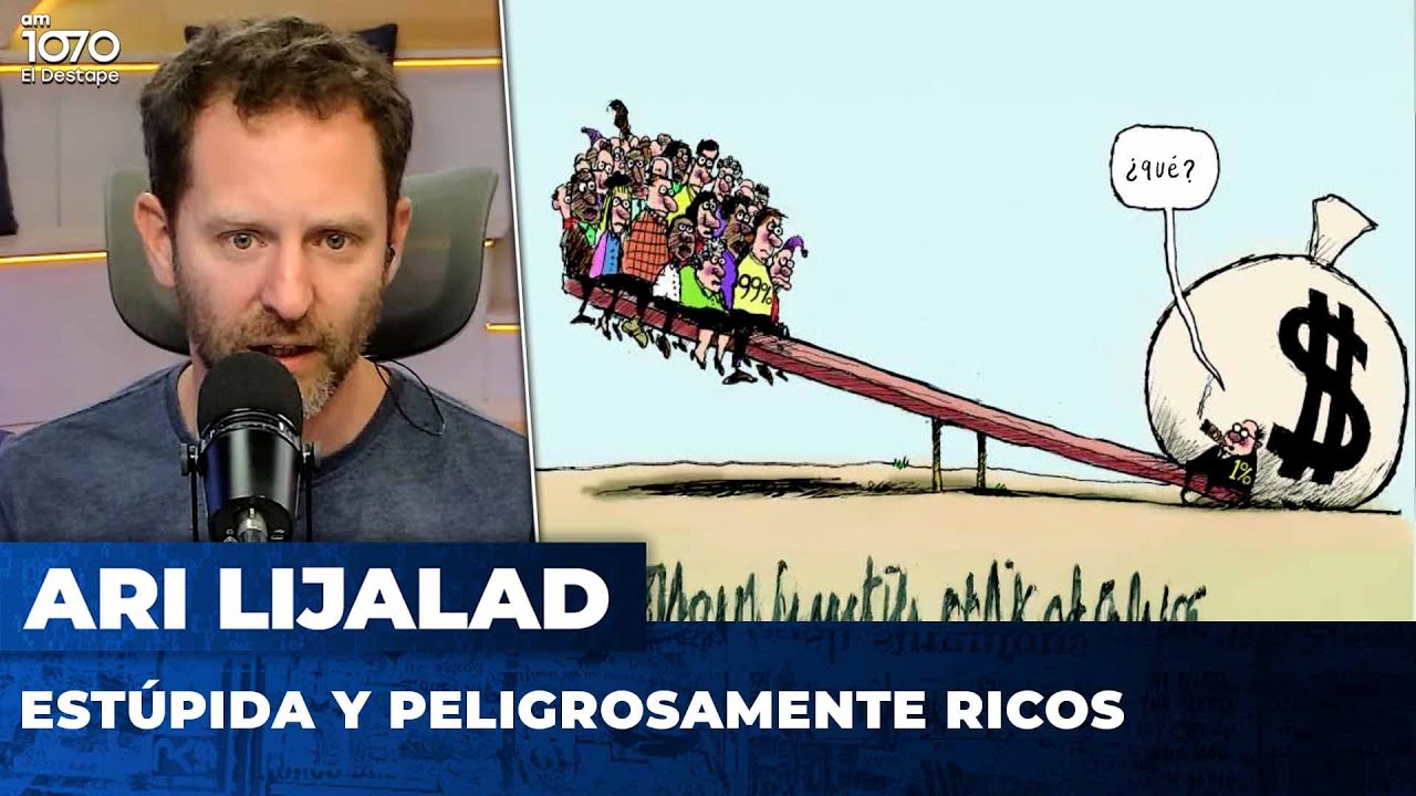 ESTÚPIDA Y PELIGROSAMENTE RICOS | El editorial de Ari Lilajad