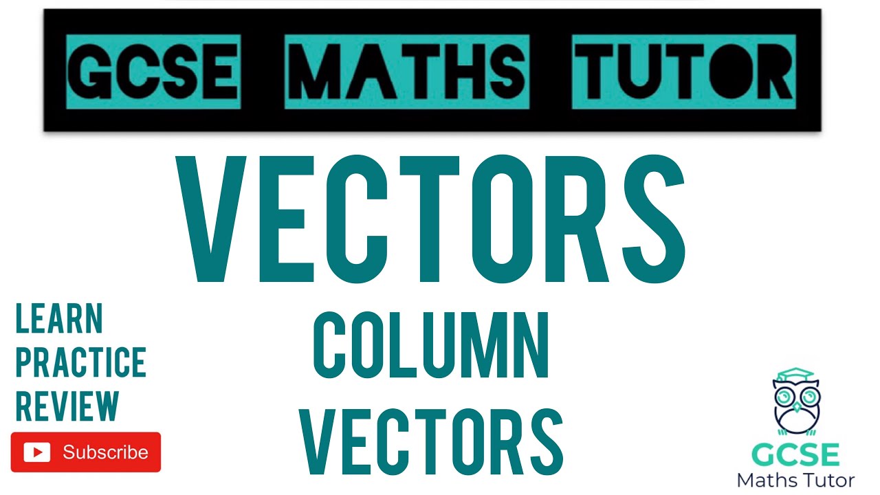 Column Vectors | Grade 5 Crossover Playlist | GCSE Maths Tutor