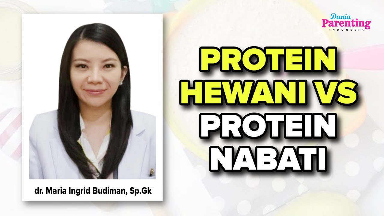 Mana yang Lebih Baik Protein Hewani atau Protein Nabati?  dr. Maria Ingrid Budiman, Sp.GK