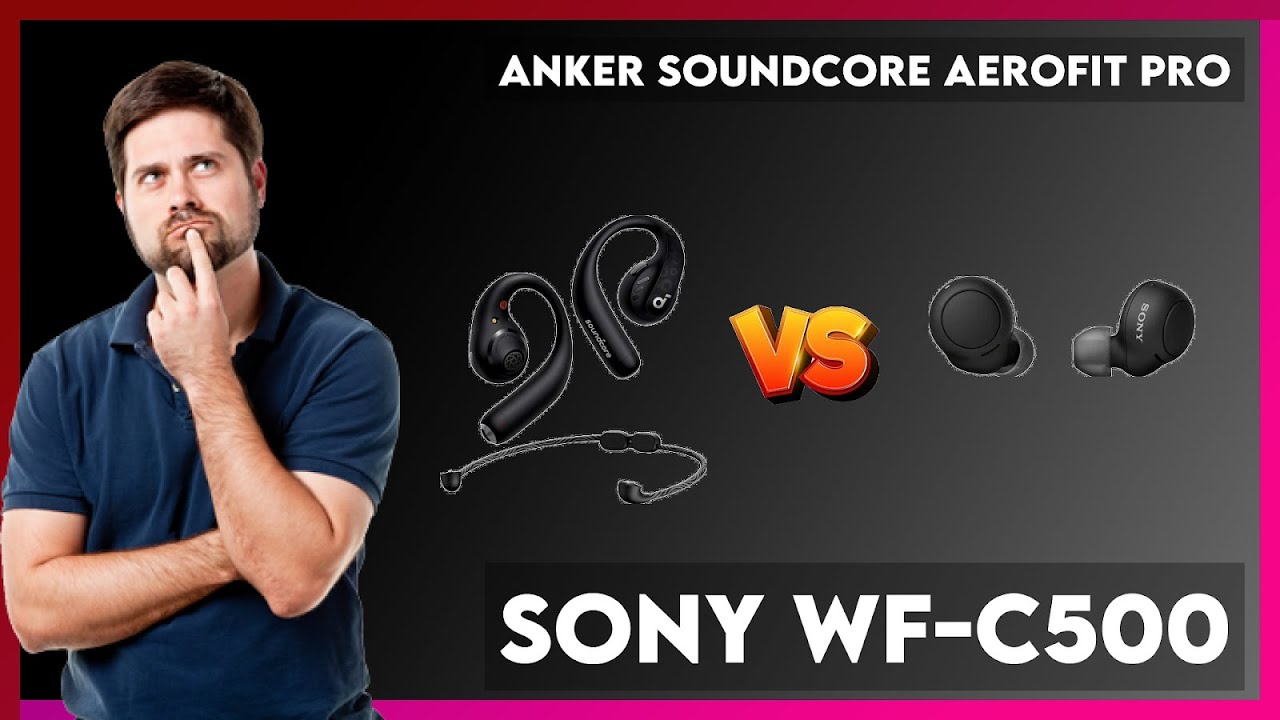 Anker Soundcore Aerofit Pro vs Sony WF-C500 Comparison