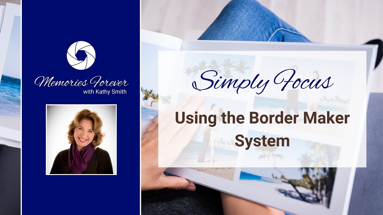 Simply Focus: Using the Border Maker System