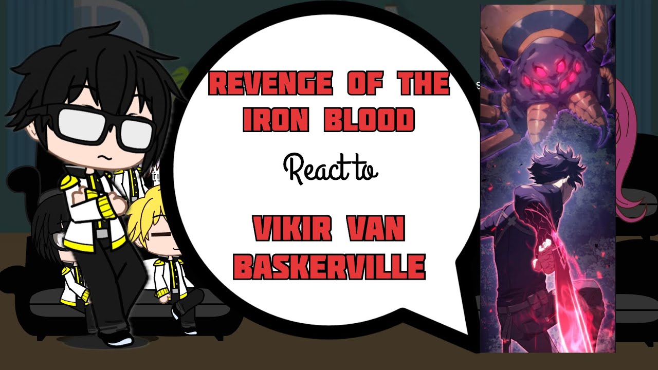 Revenge of the iron blood react to vikir van Baskerville 