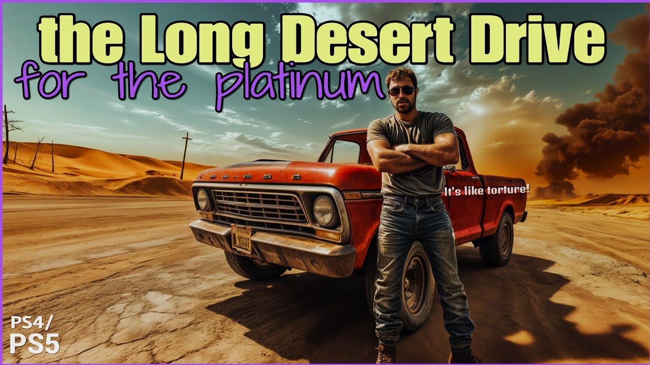 The Long Desert Drive - PS5/PS4 Can I platinum garbage!? (Part 2)