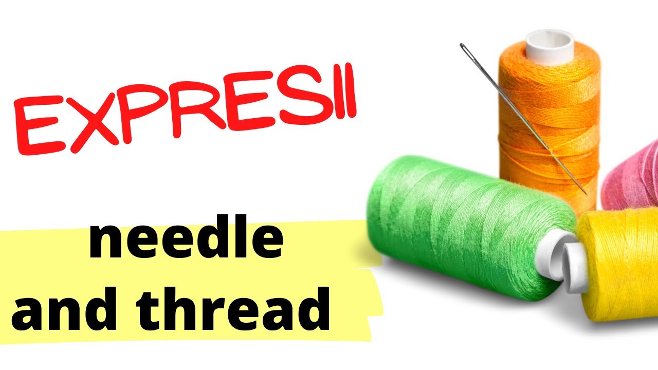 EXPRESII ÎN ENGLEZĂ cu needle 🪡 and thread 🧵| Engleză Vocabular