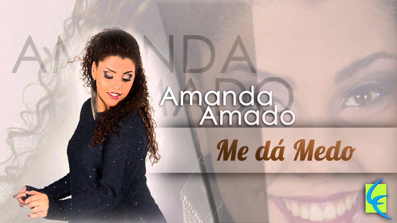 Amanda Amado - Me d&aacute; medo [&Aacute;udio Oficial]