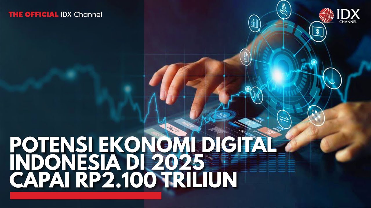 Potensi Ekonomi Digital Indonesia di 2025 Capai Rp2.100 Triliun | IDX CHANNEL