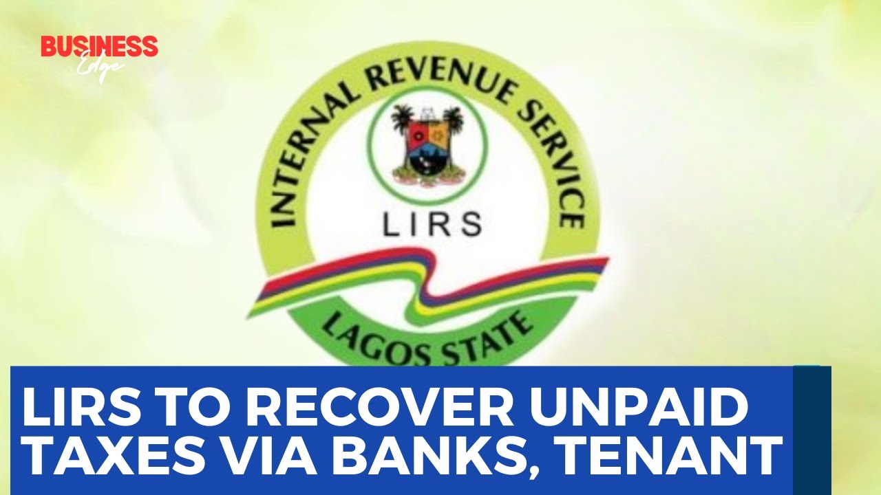 LIRS Can Now Recover Unpaid Taxes From Your Bank, Employer, Tenant