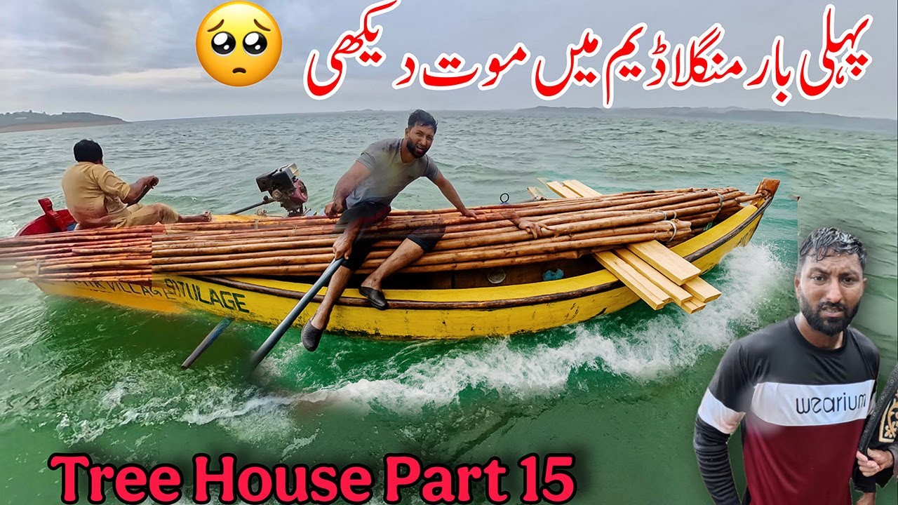 Risking My Life in Mangla Dam For Tree House | Part 15