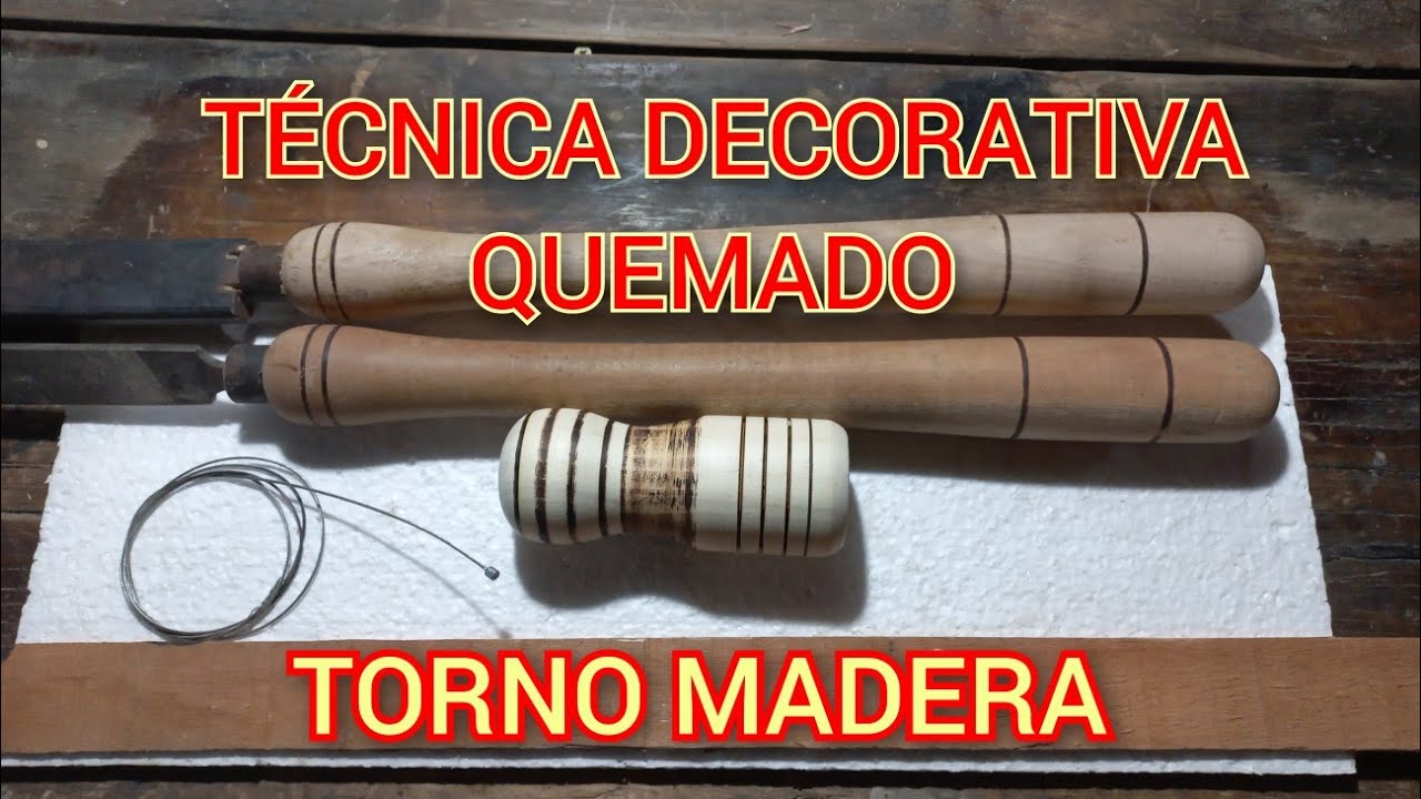 TÉCNICA DECORATIVA QUEMADO DE MADERA EN EL TORNO