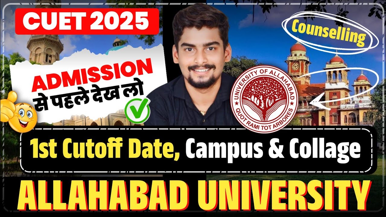 All About Allahabad University CUET UG 2025 Admission l 1st Cutoff Date /Campus&College Counselling