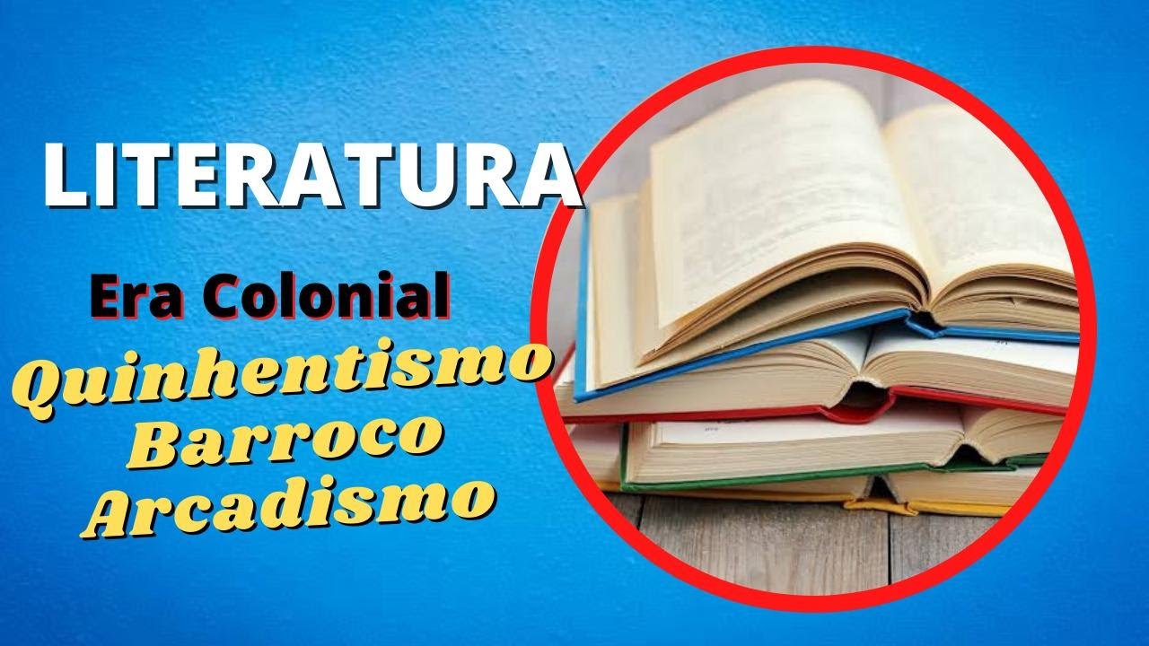 LITERATURA BRASILEIRA: QUINHENTISMO, BARROCO e ARCADISMO / Era Colonial