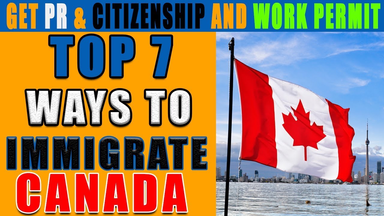 Top 7 Ways To Immigrate Canada 2019 - 2020