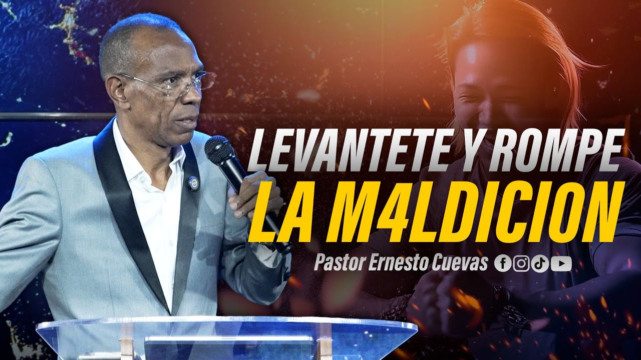 LEVANTATE Y ROMPE LA M4LDICI0N | PASTOR ERNESTO CUEVAS | @buenasnuevast.v