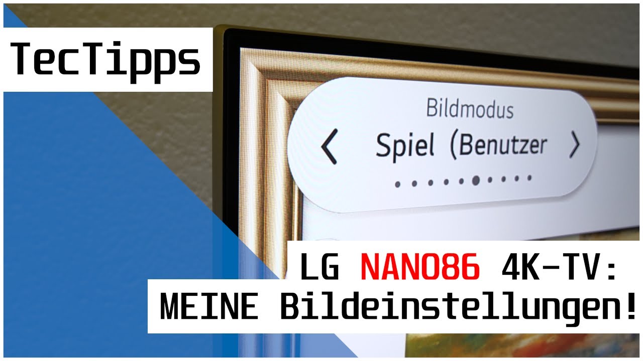 LG NANO867 4K-TV - MEINE Bildeinstellungen! | Ratgeber | TecTipps | 4K