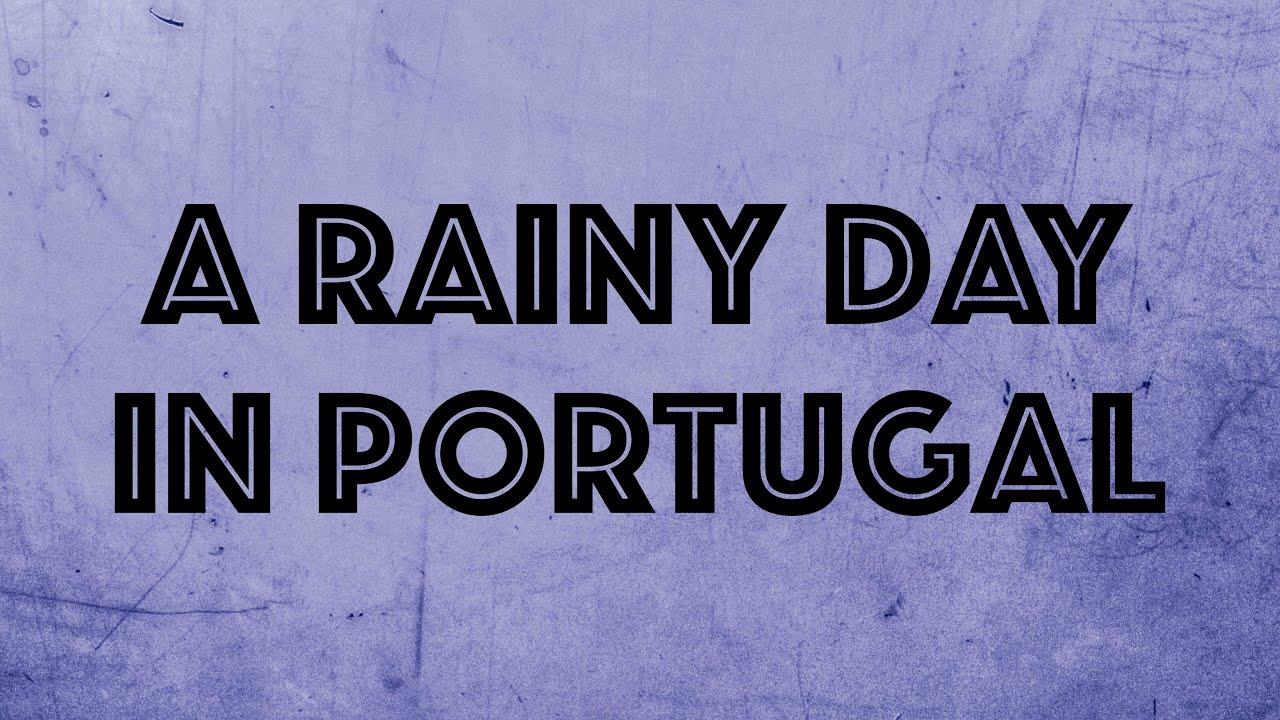 Rainy Day in Portugal