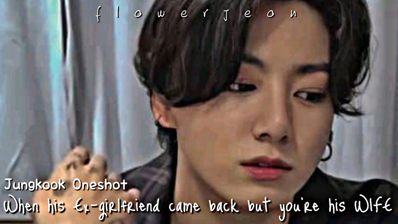 When his Ex-girlfriend came back but you're his Wife | Jungkook FF | Oneshot