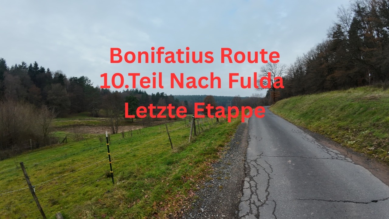 Bonifatius Route 10. Teil Nach Fulda Abschluss der Route