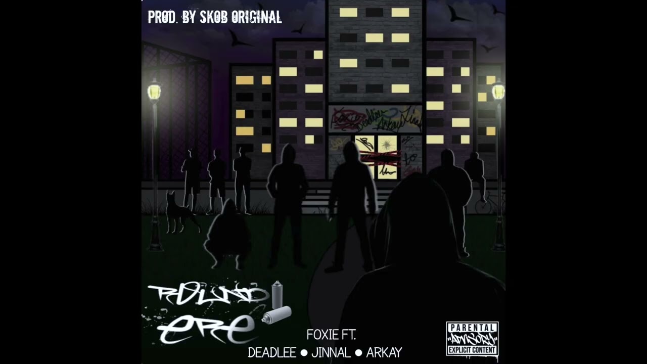 Foxie Ft Deadlee , Jinnal , Arkay Round ere