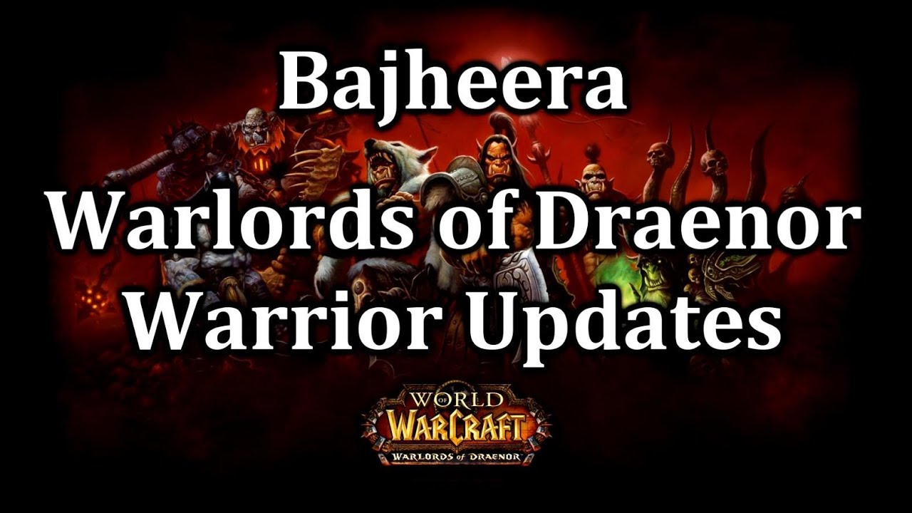 Bajheera - Warlords of Draenor Warrior Updates: Abilities & Talents - WoW Patch 6.0 News