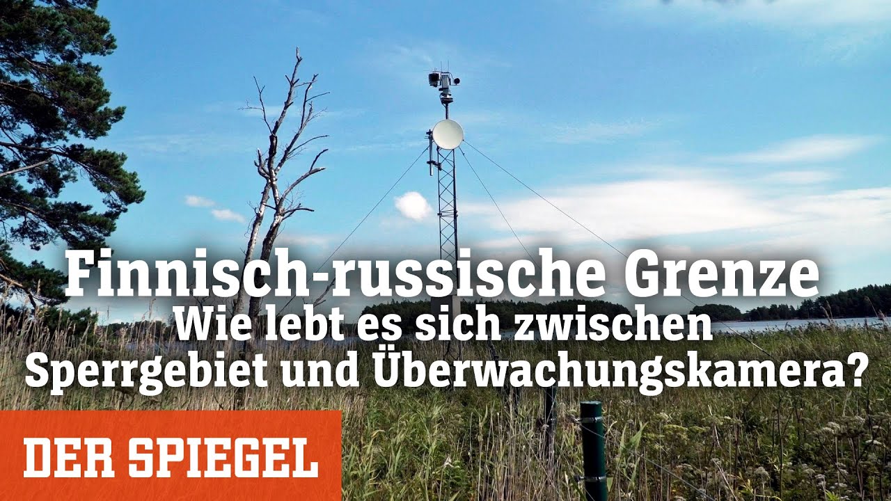 Finnisch-russische Grenze: Wie lebt es sich zwischen Sperrgebiet und Überwachungskamera?
