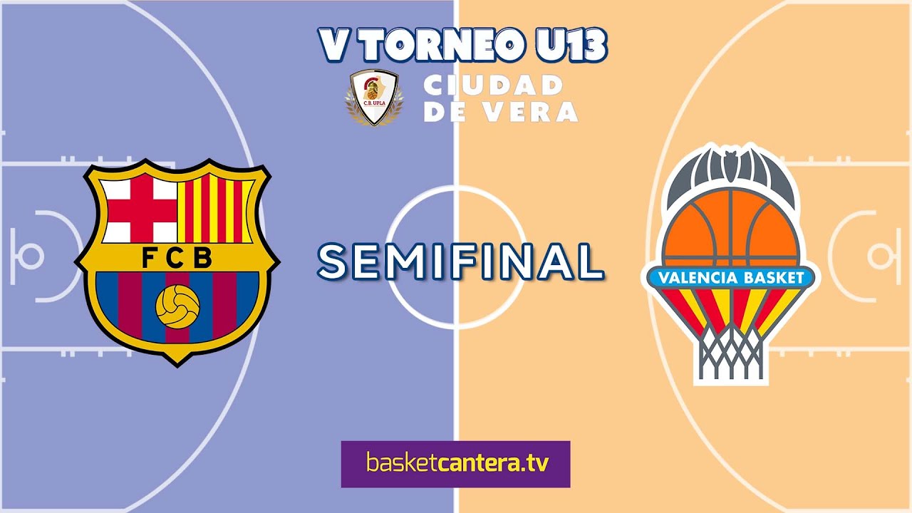 U13M. FC BARCELONA vs VALENCIA BASKET. -  2ª Semfinal -  Torneo Preinfantil Ciudad de Vera.